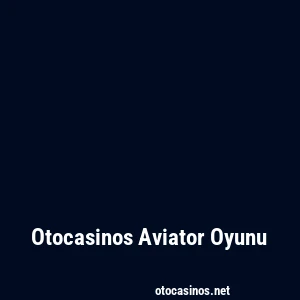 Otocasinos Aviator Oyunu