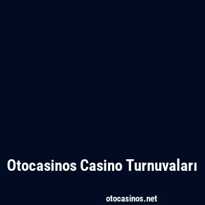 Otocasinos Casino Turnuvaları