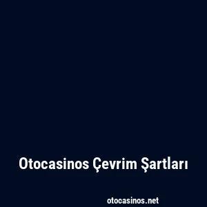 Otocasinos Çevrim Şartları