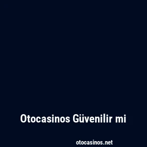 Otocasinos Güvenilir mi