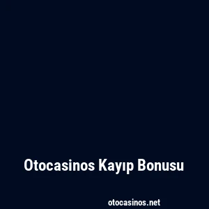 Otocasinos Kayıp Bonusu