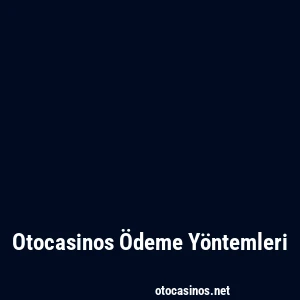 Otocasinos Ödeme Yöntemleri