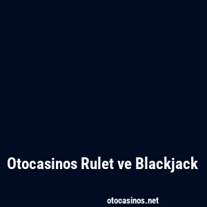 Otocasinos Rulet ve Blackjack