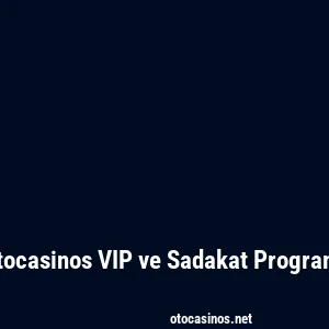 Otocasinos VIP ve Sadakat Programı